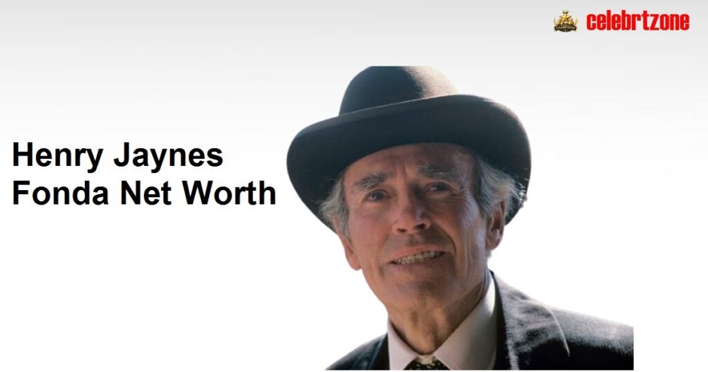 Henry Jaynes Fonda Net Worth Lasting Fortune Revealed 2026