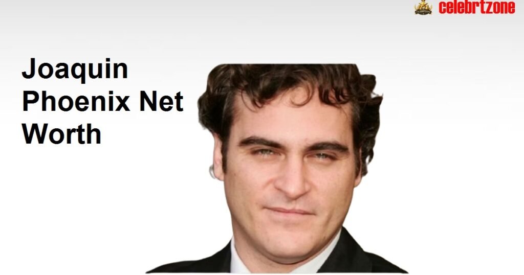 Joaquin Phoenix Net Worth: $80M Empire Revealed 2026