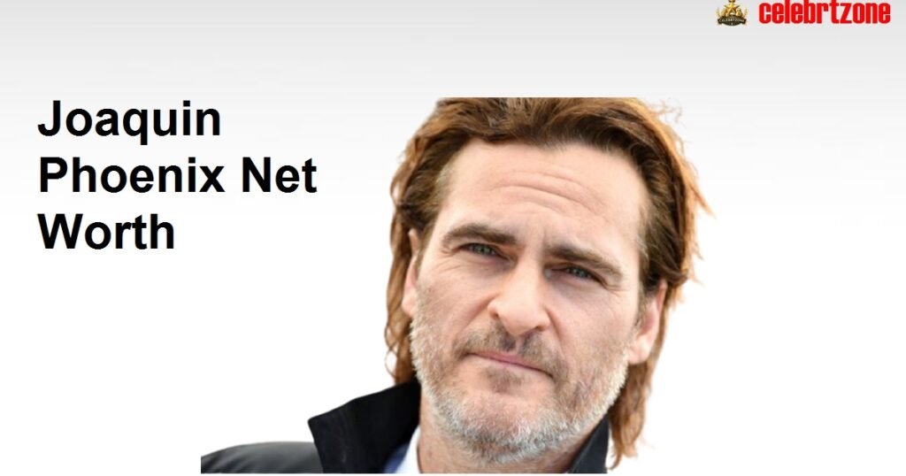 Joaquin Phoenix Net Worth: $80M Empire Revealed 2026