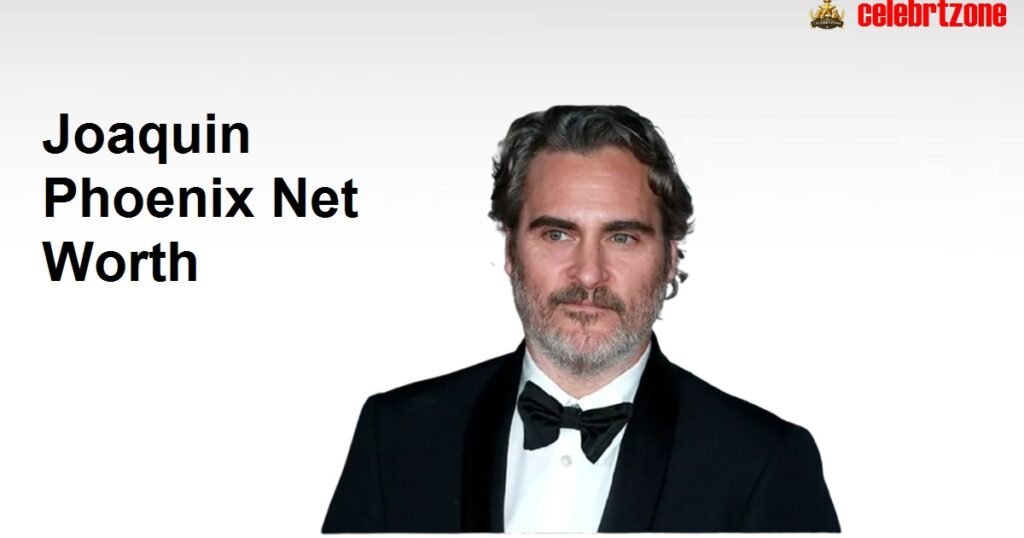 Joaquin Phoenix Net Worth: $80M Empire Revealed 2026