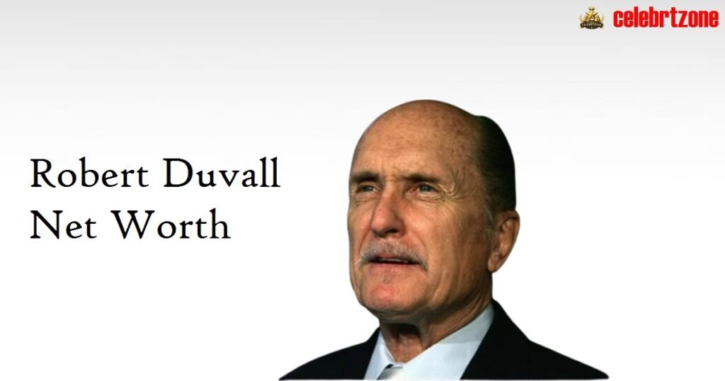 Robert Duvall Net Worth 2026: Powerful Earnings Breakdown