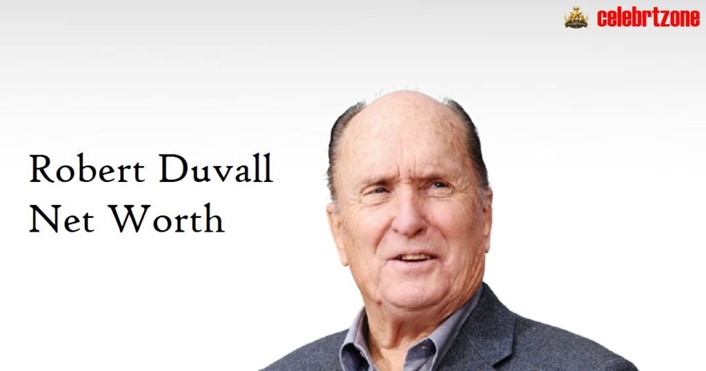 Robert Duvall Net Worth 2026: Powerful Earnings Breakdown