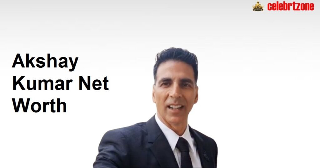 Akshay Kumar Net Worth 2026: Incredible Career, & Business