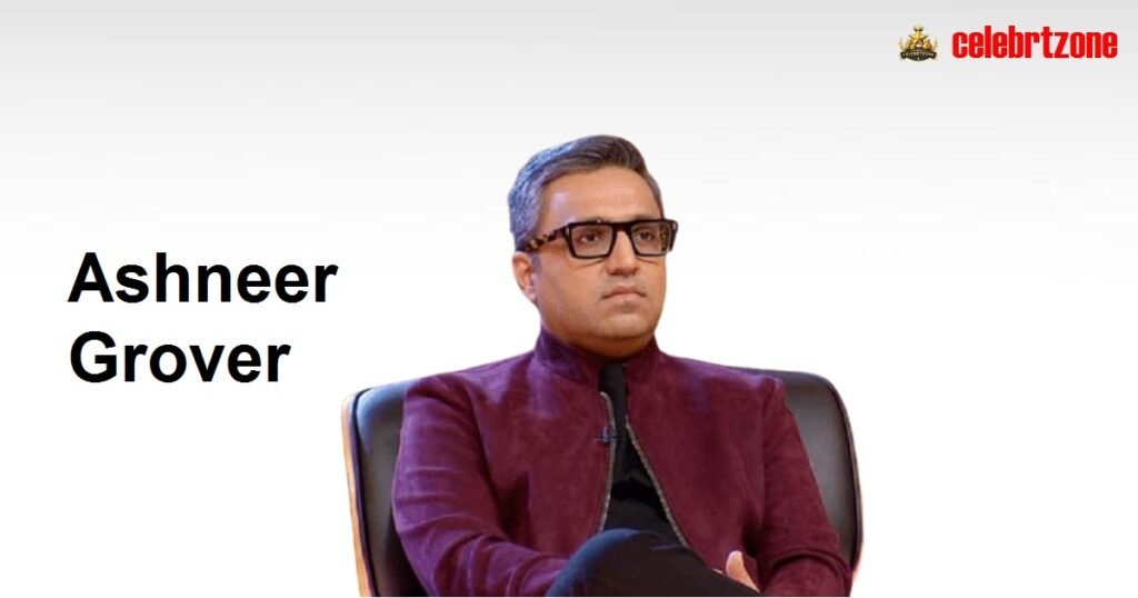 Ashneer Grover Biography 2026 |  Wife & Net Worth Revealed