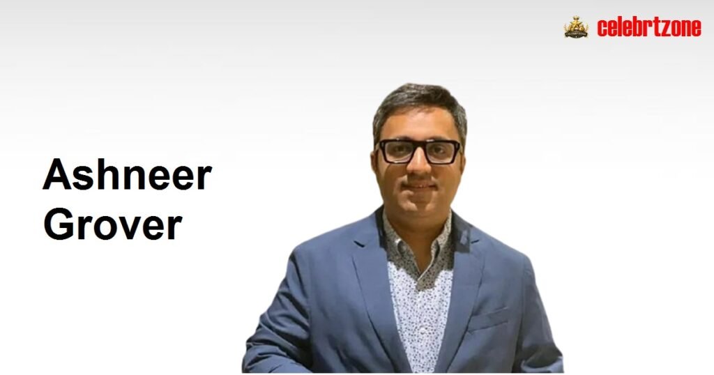 Ashneer Grover Biography 2026 |  Wife & Net Worth Revealed