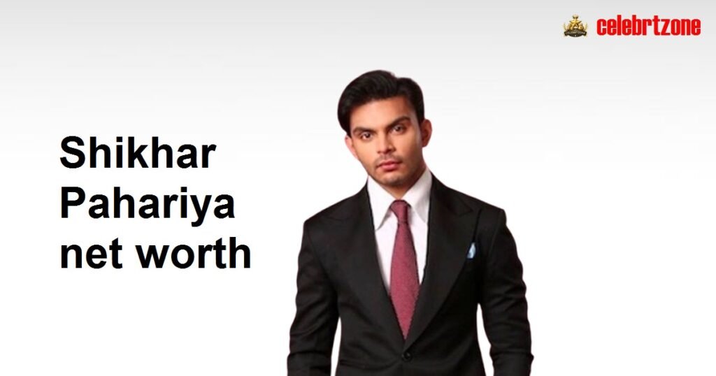 Shikhar Pahariya Net Worth 2026: Revealing His Wealth Surge  