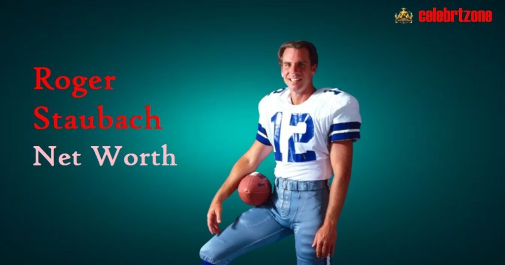 Roger Staubach Net Worth 2026:  Wealth Legacy Revealed