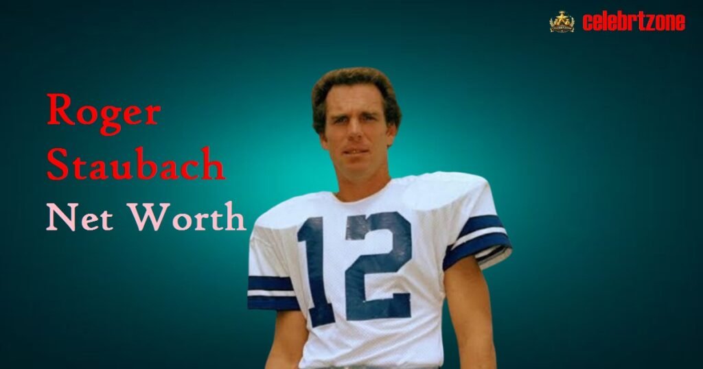 Roger Staubach Net Worth 2026:  Wealth Legacy Revealed