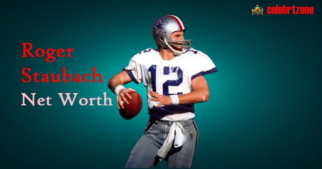 Roger Staubach Net Worth 2026:  Wealth Legacy Revealed