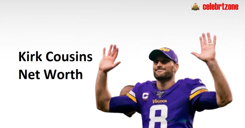 Kirk Cousins Net Worth 2026: Estimated Fortune  Revealed