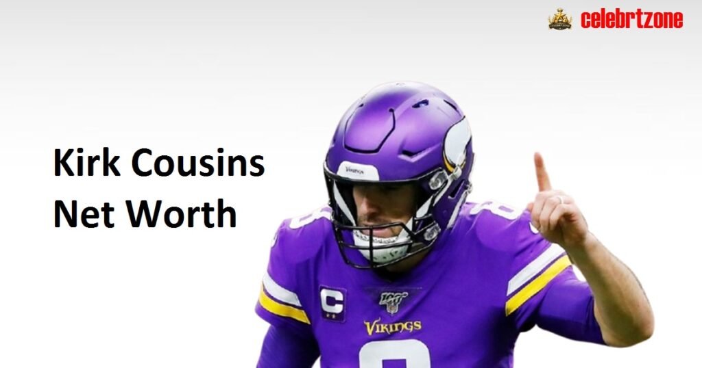 Kirk Cousins Net Worth 2026: Estimated Fortune  Revealed